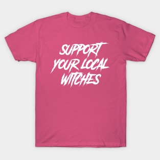 Support Your Local Witches T-Shirt